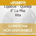 Ligabue - Questa E' La Mia Vita cd