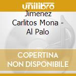 Jimenez Carlitos Mona - Al Palo cd