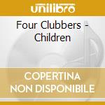 Four Clubbers - Children cd musicale di Four Clubbers