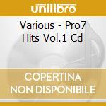 Various - Pro7 Hits Vol.1 Cd cd