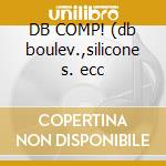 DB COMP! (db boulev.,silicone s. ecc cd