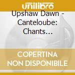 Upshaw Dawn - Canteloube: Chants D'Auvergne (2 Cd) cd