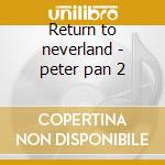 Return to neverland - peter pan 2 cd