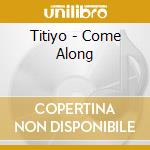 Titiyo - Come Along cd musicale di Titiyo