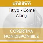 Titiyo - Come Along cd