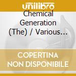 Chemical Generation (The) / Various (2 Cd) cd musicale di Artisti Vari