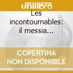 Les incontournables: il messia (selezion cd
