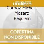 Corboz Michel - Mozart: Requiem cd musicale di Corboz Michel