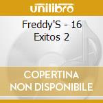 Freddy'S - 16 Exitos 2 cd musicale di Freddy'S
