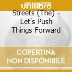 Streets (The) - Let's Push Things Forward cd