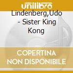 Lindenberg,Udo - Sister King Kong cd musicale di Lindenberg,Udo