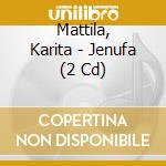 Mattila, Karita - Jenufa (2 Cd) cd