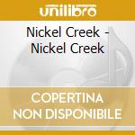 Nickel Creek - Nickel Creek cd