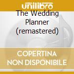 The Wedding Planner (remastered) cd