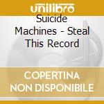 Suicide Machines - Steal This Record cd