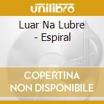 Luar Na Lubre - Espiral cd