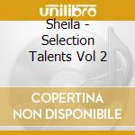 Sheila - Selection Talents Vol 2 cd