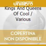 Kings And Queens Of Cool / Various cd