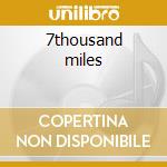 7thousand miles cd