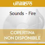 Sounds - Fire cd musicale di Sounds