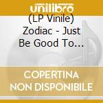 (LP Vinile) Zodiac - Just Be Good To Me (12') vinile