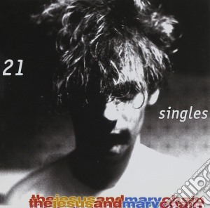 Jesus And Mary Chain (The) - 21 Singles cd musicale di JESUS & MARY CHAIN