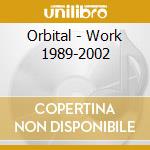 Orbital - Work 1989-2002 cd musicale di ORBITAL
