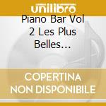 Piano Bar Vol 2 Les Plus Belles Melodies cd musicale