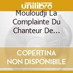 Mouloudji La Complainte Du Chanteur De Charme cd musicale