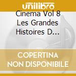 Cinema Vol 8 Les Grandes Histoires D Amour cd