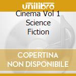 Cinema Vol 1 Science Fiction cd musicale