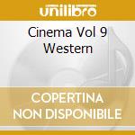 Cinema Vol 9 Western cd musicale