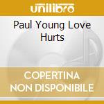 Paul Young Love Hurts cd
