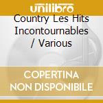 Country Les Hits Incontournables / Various cd