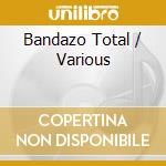 Bandazo Total / Various cd