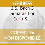 J.S. Bach-3 Sonatas For Cello & Harpsichord cd