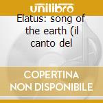 Elatus: song of the earth (il canto del cd