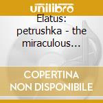 Elatus: petrushka - the miraculous manda cd