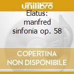 Elatus: manfred sinfonia op. 58 cd