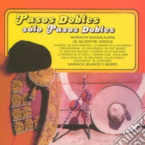 Silvestre / Mariachi Guadalajara Vargas - Pasos Dobles Con Mariachi cd musicale di Silvestre / Mariachi Guadalajara Vargas