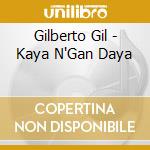 Gilberto Gil - Kaya N'Gan Daya cd musicale di Gilberto Gil