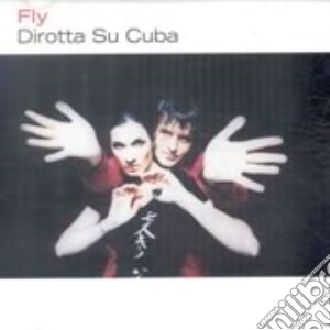 Dirotta Su Cuba - Fly cd musicale di DIROTTA SU CUBA