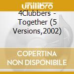 4Clubbers - Together (5 Versions,2002) cd