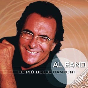 Al Bano Carrisi - Le Piu' Belle Canzoni cd musicale di Al bano Carrisi