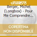Berger, Michel (Longbox) - Pour Me Comprendre (Coffret 3 Cd, Inclus Livret Et 1 Inedit) cd