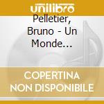 Pelletier, Bruno - Un Monde ?L'Envers cd