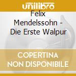 Felix Mendelssohn - Die Erste Walpur cd musicale di Mendelssohn\corboz