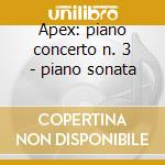 Apex: piano concerto n. 3 - piano sonata cd
