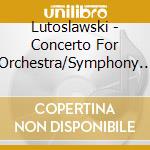 Lutoslawski - Concerto For Orchestra/Symphony No.3 cd