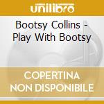 Bootsy Collins - Play With Bootsy cd